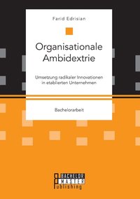 bokomslag Organisationale Ambidextrie. Umsetzung radikaler Innovationen in etablierten Unternehmen