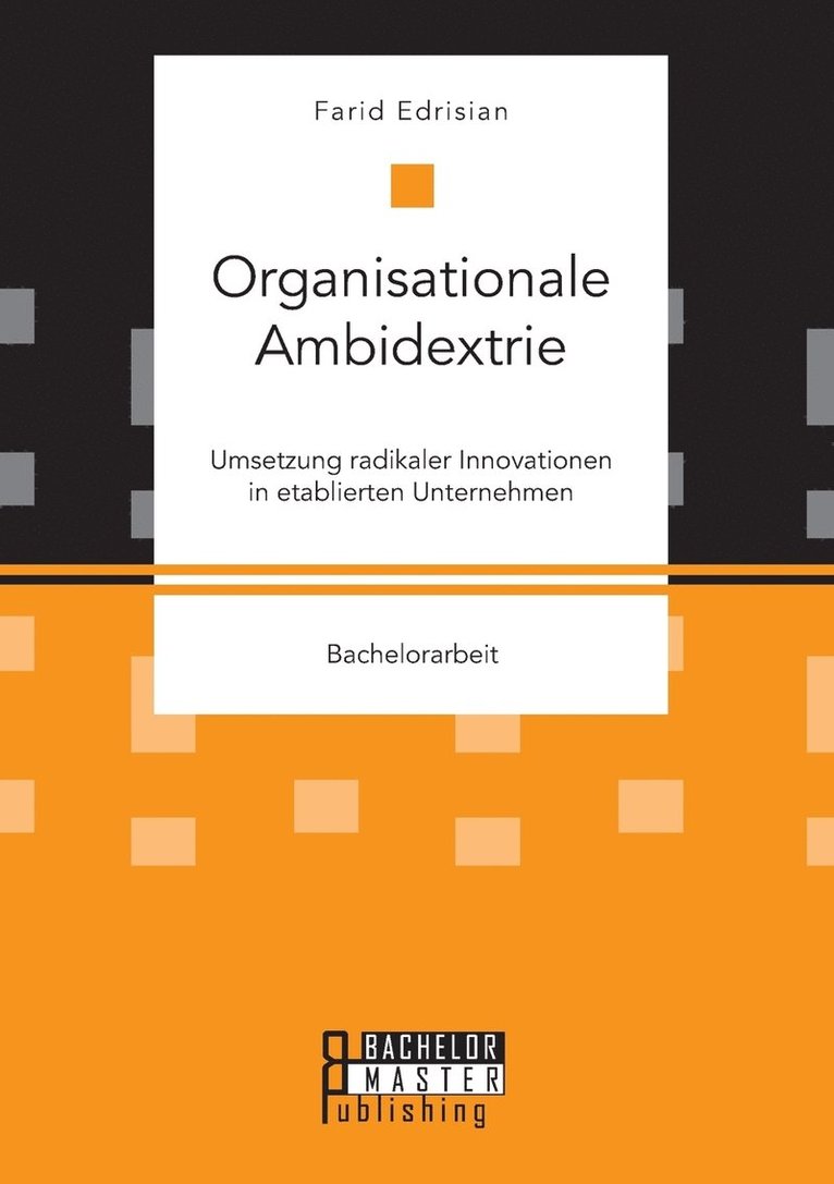 Farid Edrisian - Organisationale Ambidextrie. Umsetzung radikaler Innovationen in etablierten Unternehmen, Häftad