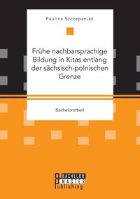 bokomslag Frühe nachbarsprachige Bildung in Kitas entlang der sächsisch-polnischen Grenze