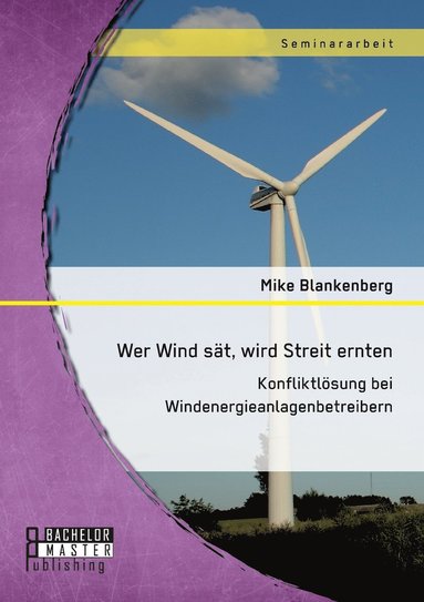 bokomslag Wer Wind st, wird Streit ernten. Konfliktlsung bei Windenergieanlagenbetreibern