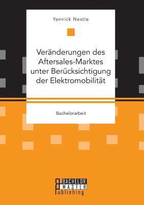 bokomslag Vernderungen des Aftersales-Marktes unter Bercksichtigung der Elektromobilitt