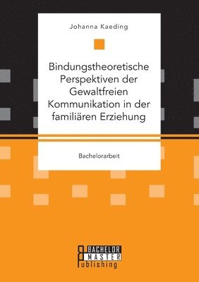 bokomslag Bindungstheoretische Perspektiven der Gewaltfreien Kommunikation in der familiären Erziehung