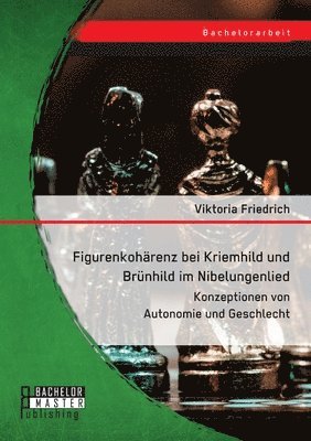bokomslag Figurenkohärenz bei Kriemhild und Brünhild im Nibelungenlied. Konzeptionen von Autonomie und Geschlecht