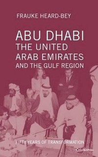 bokomslag Abu Dhabi, the United Arab Emirates and the Gulf Region