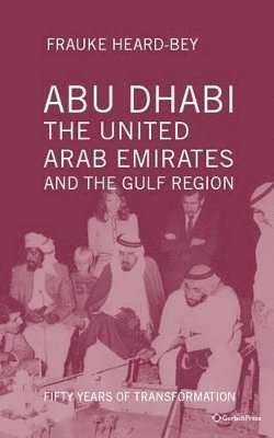 Abu Dhabi, the United Arab Emirates and the Gulf Region 1