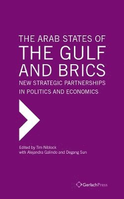 Tim Niblock, Alejandra Galindo, Degang Sun - Arab States of the Gulf and BRICS, Inbunden