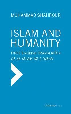 bokomslag Islam and Humanity - The Consequences of a Contemporary Reading