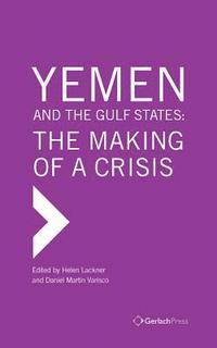 bokomslag Yemen and the Gulf States: The Making of a Crisis