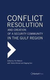 bokomslag Conflict Resolution and Creation of a Security Community in the Gulf Region