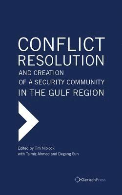 Conflict Resolution and Creation of a Security Community in the Gulf Region 1