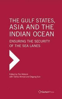 bokomslag The Gulf States, Asia and the Indian Ocean: Ensuring the Security of the Sea Lanes