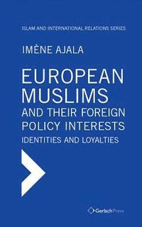 bokomslag European Muslims and their Foreign Policy Interests: Identities and Loyalties