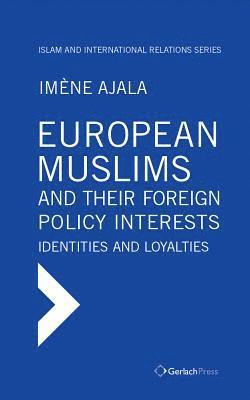 bokomslag European Muslims and their Foreign Policy Interests: Identities and Loyalties