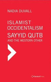 bokomslag Islamist Occidentalism: Sayyid Qutb and the Western Other