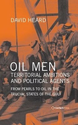 Oil Men, Territorial Ambitions and Political Agents 1