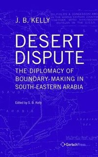 bokomslag Desert Dispute: The Diplomacy Of Boundary-Making In South-Eastern Arabia - Volume 3