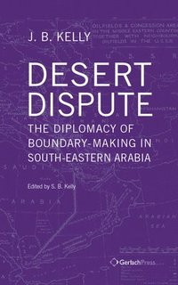 bokomslag Desert Dispute: the Diplomacy of Boundary-Making in South-Eastern Arabia - Volume 3