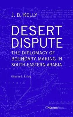 Desert Dispute: The Diplomacy Of Boundary-Making In South-Eastern Arabia - Volume 3 1