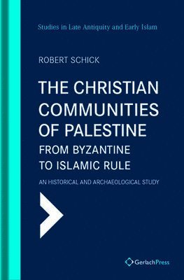 The Christian Communities of Palestine from Byzantine to Islamic Rule 1