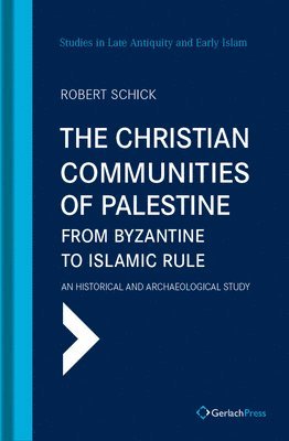 Robert Schick - Christian Communities of Palestine from Byzantine to Islamic Rule, Inbunden