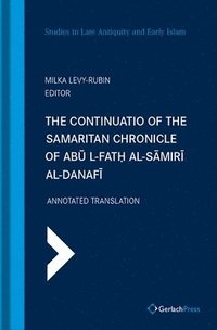 bokomslag The Continuatio of the Samaritan Chronicle of Abu l-Fath al-Samiri al-Danafi