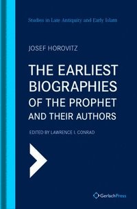 bokomslag The Earliest Biographies of the Prophet and Their Authors