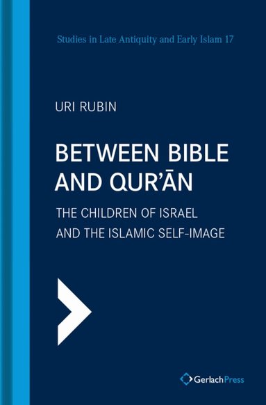 Uri Rubin - Between Bible and Qur'an, Inbunden