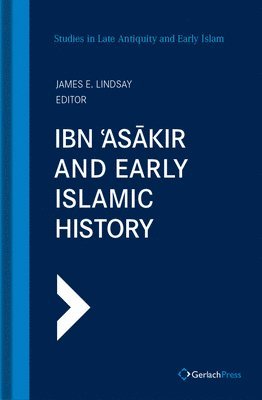 James E. Lindsay - Ibn 'Asakir and Early Islamic History, Inbunden