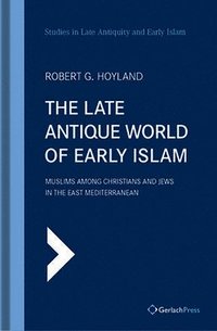 bokomslag The Late Antique World of Early Islam