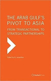 bokomslag The Arab Gulfs Pivot to Asia