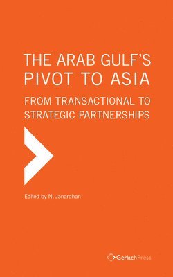 N. Janardhan - Arab Gulf’s Pivot to Asia, Inbunden
