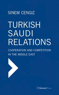 Sinem Cengiz - Turkish-Saudi Relations, Inbunden