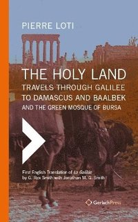 bokomslag The Holy Land: Travels Through Galilee to Damascus and Baalbek