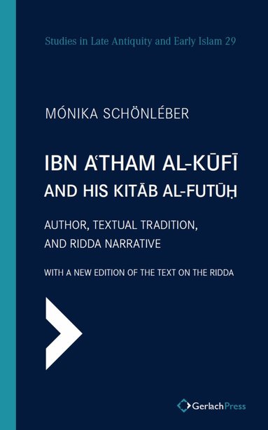 Mónika Schönléber - Ibn A'tham al-Kufi and his Kitab al-futuh (two-volume set), Inbunden