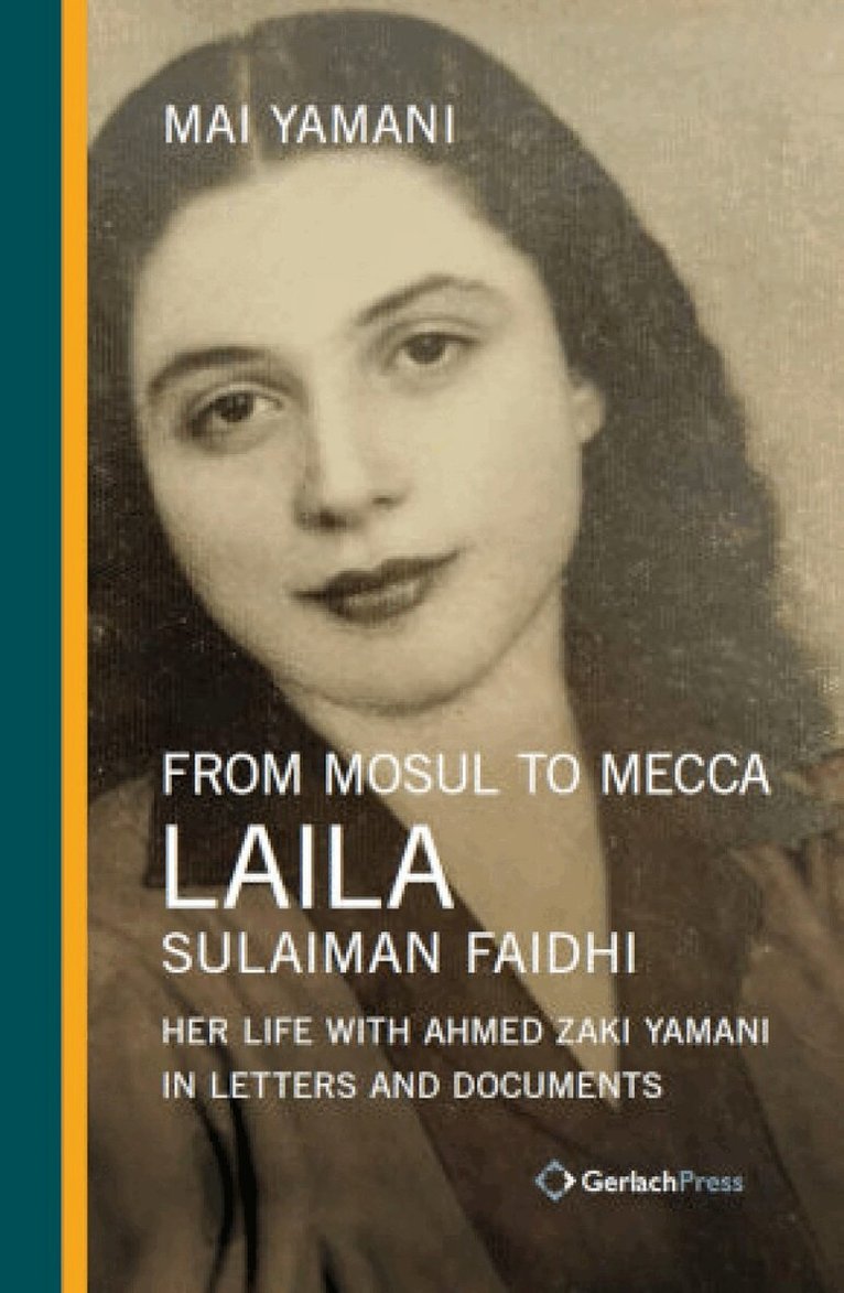 Mai Yamani - From Mosul to Mecca: Laila Sulaiman Faidhi, Inbunden