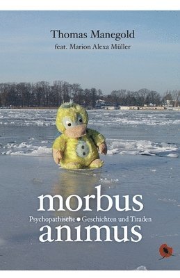 bokomslag Morbus Animus: Psychophatische Geschichten und Tiraden