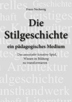 bokomslag Die Stilgeschichte - ein pädagogisches Medium