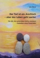 bokomslag Der Tod ist ein Arschloch - aber das Leben geht weiter