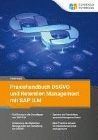 bokomslag Praxishandbuch DSGVO und Retention Management mit SAP ILM