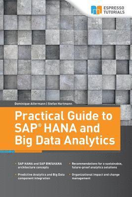 Stefan Hartmann, Dominique Alfermann - Practical Guide to SAP HANA and Big Data Analytics, Häftad