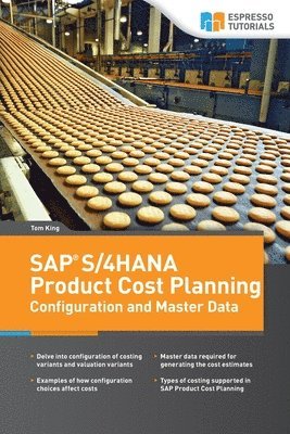 Tom King - SAP S/4HANA Product Cost Planning Configuration and Master Data, Häftad