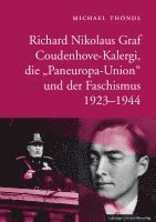 bokomslag Richard Nikolaus Graf Coudenhove-Kalergi, die "Paneuropa-Union" und der Faschismus 1923-1944