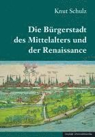 bokomslag Die Bürgerstadt des Mittelalters und der Renaissance
