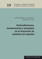 Andreína Adelstein, Elisenda Bernal, Carsten Sinner - Contradicciones, incoherencias y paradojas en la formación de palabras del español, Häftad