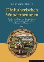 Hartmut Kühne - Die lutherischen Wunderbrunnen, Inbunden