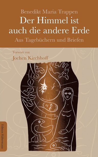 Benedikt Maria Trappen, Jochen Kirchhoff - Der Himmel ist auch die andere Erde, Häftad