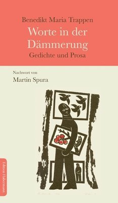 Benedikt Maria Trappen, Martin Spura - Worte in der Dämmerung: Gedichte und Prosa, Inbunden