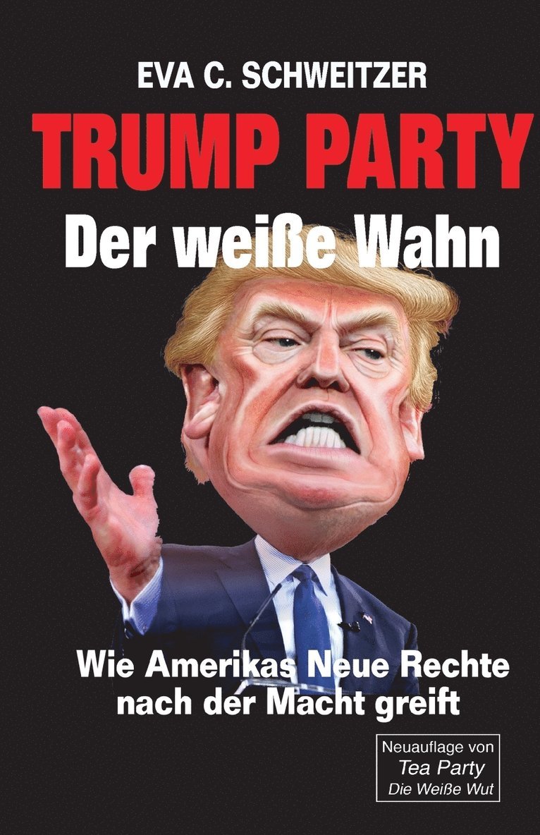 Eva C Schweitzer, Eva C. Schweitzer - Trump Party. Der weiße Wahn. Wie Amerikas Neue Rechte nach der Macht greift, Häftad