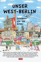 Andreas Austilat, Uwe Rada, Thomas Rogalla, Kerstin Schilling, Martina Schrey, Michael Sontheimer, Rosa von Praunheim, Harald Jähner, Ingo Lamberty, Harald Martenstein, Bernd Matthies, Tanja Dückers, Erkan Arikan, Eva C. Schweitzer, Paul Duwe, Gretchen Dutschke, Paul Hockenos, Wladimir Kaminer, Detlef Kurth, Ulli Kulke, Gerd Nowakowski - Unser West-Berlin, Inbunden