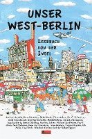 Andreas Austilat, Uwe Rada, Thomas Rogalla, Kerstin Schilling, Martina Schrey, Michael Sontheimer, Rosa von Praunheim, Harald Jähner, Ingo Lamberty, Harald Martenstein, Bernd Matthies, Tanja Dückers, Erkan Arikan, Eva C. Schweitzer, Paul Duwe, Gretchen Dutschke, Paul Hockenos, Wladimir Kaminer, Detlef Kurth, Ulli Kulke, Gerd Nowakowski - Unser West-Berlin, Inbunden